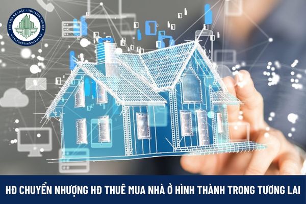 Mẫu hợp đồng chuyển nhượng hợp đồng thuê mua nhà ở hình thành trong tương lai mới nhất năm 2025