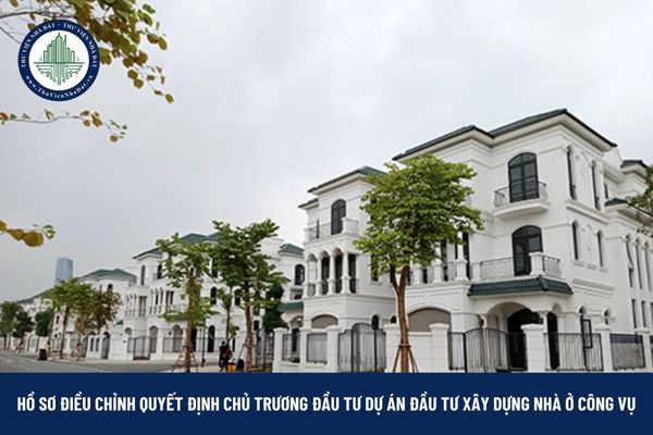 Hồ sơ điều chỉnh quyết định chủ trương đầu tư dự án đầu tư xây dựng nhà ở công vụ