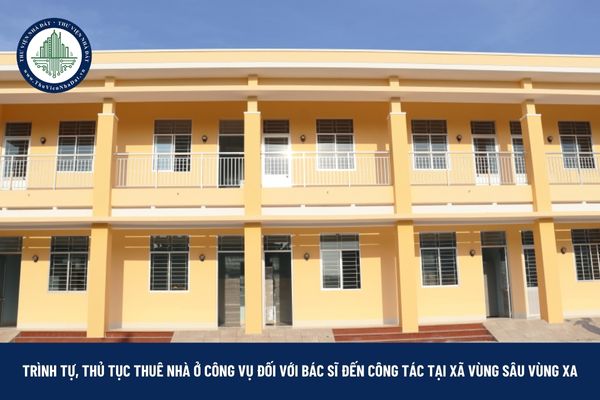 Trình tự thủ tục thuê nhà ở công vụ đối với bác sĩ đến công tác tại xã vùng sâu vùng xa 