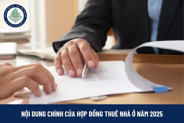 Nội dung chính của hợp đồng thuê nhà ở năm 2025