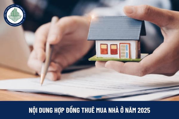 Hợp đồng thuê mua nhà ở có những nội dung nào?