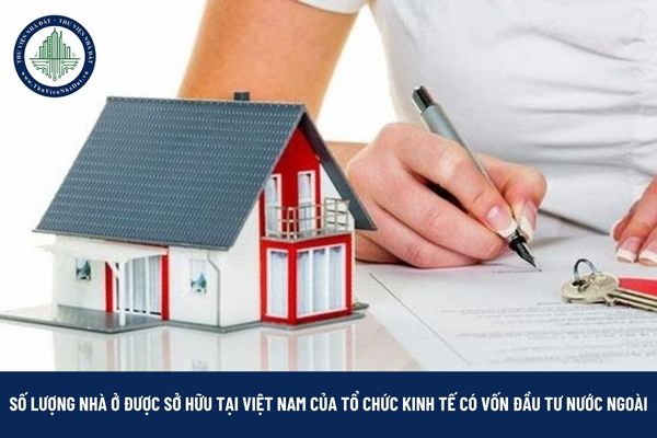 Tổ chức kinh tế có vốn đầu tư nước ngoài đang hoạt động tại Việt Nam được sở hữu bao nhiêu nhà ở?