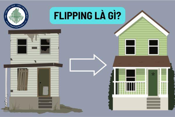 Flipping là gì? Các cách phòng tránh rủi ro của flipping trong ngành bất động sản?