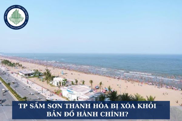 TP Sầm Sơn Thanh Hóa bị xóa khỏi bản đồ hành chính?