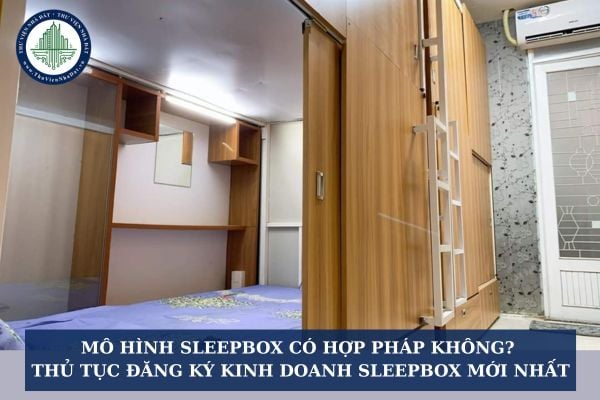 Mô hình Sleepbox có hợp pháp không? Thủ tục đăng ký kinh doanh Sleepbox mới nhất