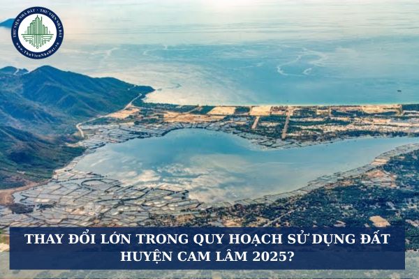 Thay đổi lớn trong quy hoạch sử dụng đất huyện Cam Lâm 2025?