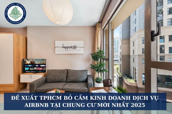 Đề xuất TPHCM bỏ cấm kinh doanh dịch vụ Airbnb tại chung cư mới nhất 2025