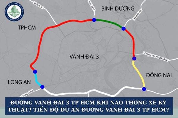 Đường Vành đai 3 TP HCM khi nào thông xe kỹ thuật? Tiến độ dự án đường Vành đai 3 TP HCM?