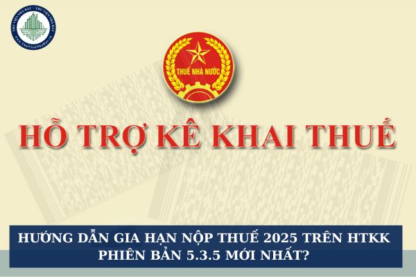Hướng dẫn gia hạn nộp thuế 2025 trên htkk phiên bản 5.3.5 mới nhất?