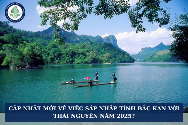 Cập nhật mới về việc sáp nhập tỉnh Bắc Kạn với Thái Nguyên năm 2025?