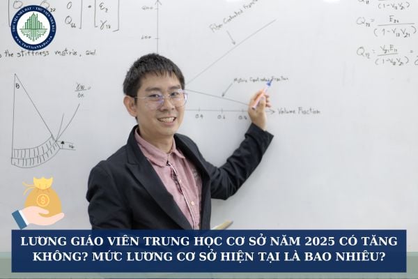 Lương giáo viên trung học cơ sở năm 2025 có tăng không? Mức lương cơ sở hiện tại là bao nhiêu?
