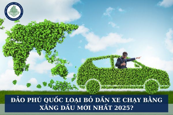 Đảo Phú Quốc loại bỏ dần xe chạy bằng xăng dầu mới nhất 2025?