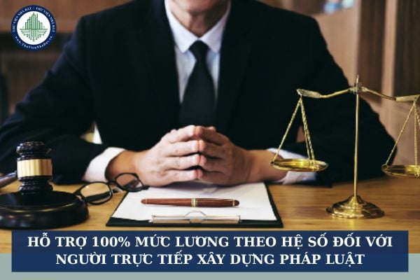 Hỗ trợ 100% mức lương theo hệ số đối với người trực tiếp xây dựng pháp luật