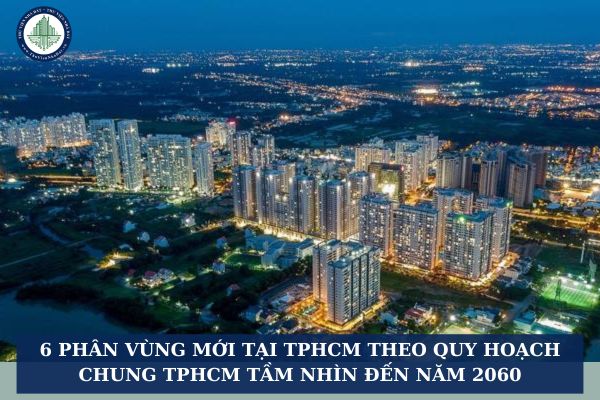 6 phân vùng mới tại TPHCM theo Quy hoạch chung TPHCM tầm nhìn đến năm 2060