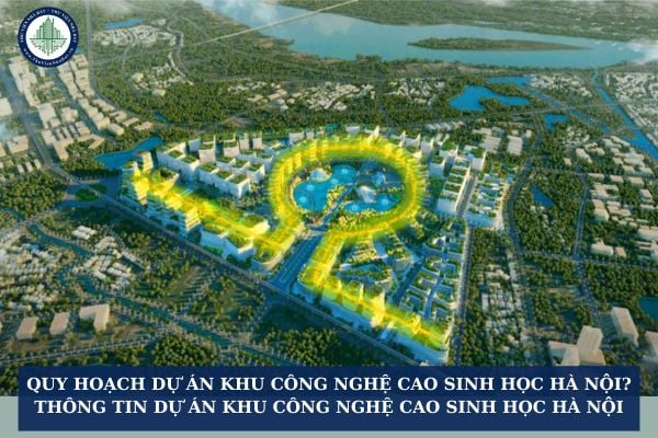 Quy hoạch dự án khu công nghệ cao sinh học Hà Nội? Thông tin về dự án khu công nghệ cao sinh học Hà Nội