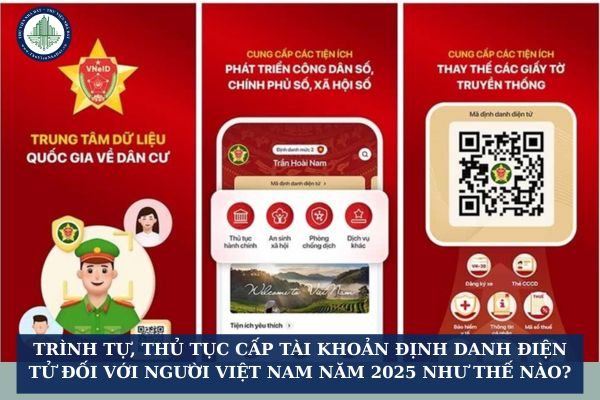 Trình tự, thủ tục cấp tài khoản định danh điện tử đối với người Việt Nam năm 2025 như thế nào?