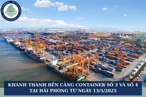 Khánh thành Bến cảng container số 3 và số 4 tại Hải Phòng từ ngày 13/5/2025