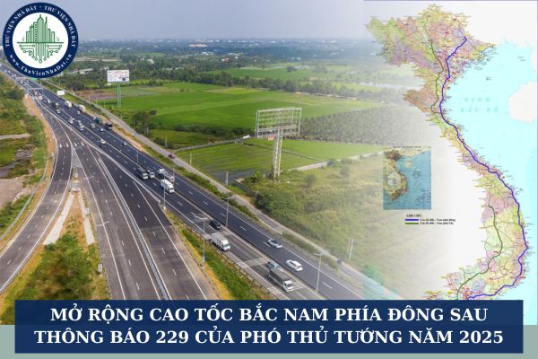 Mở rộng cao tốc Bắc Nam phía Đông sau Thông báo 229 của Phó Thủ tướng năm 2025