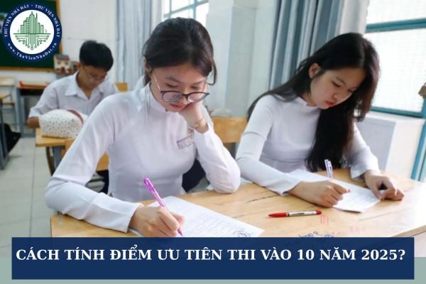 Cách tính điểm ưu tiên thi vào 10 năm 2025? Thi học sinh giỏi có được cộng điểm vào lớp 10 2025 không?