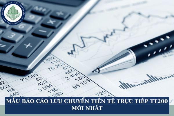 Mẫu báo cáo lưu chuyển tiền tệ trực tiếp TT200 mới nhất