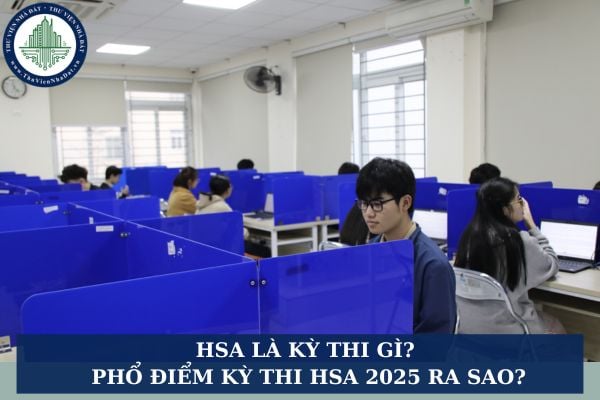 HSA là kỳ thi gì? Phổ điểm kỳ thi HSA 2025 ra sao?