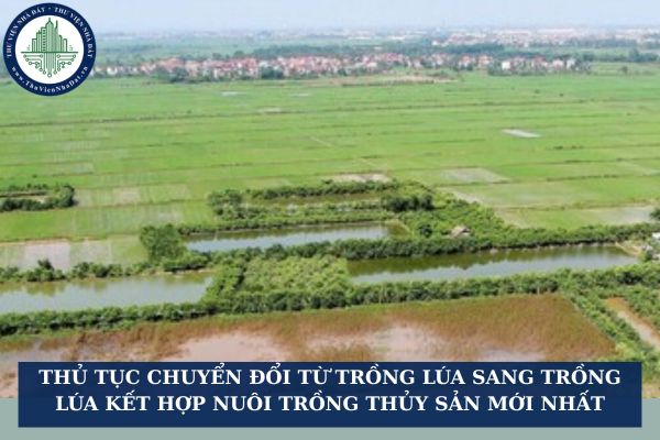 Thủ tục chuyển đổi từ trồng lúa sang trồng lúa kết hợp nuôi trồng thủy sản mới nhất
