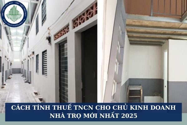 Cách tính thuế TNCN cho chủ kinh doanh nhà trọ mới nhất 2025