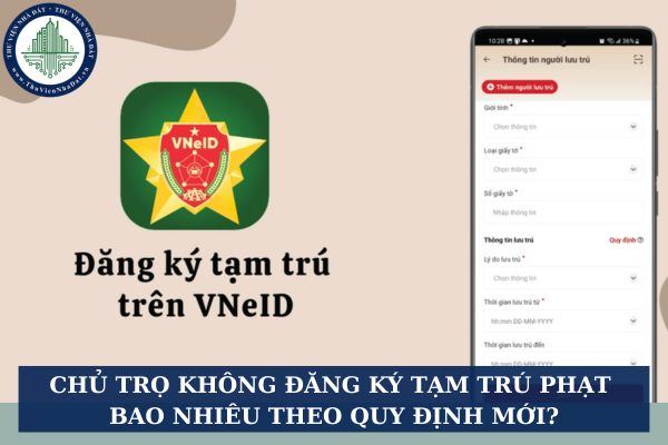 Chủ trọ không đăng ký tạm trú phạt bao nhiêu theo quy định mới?