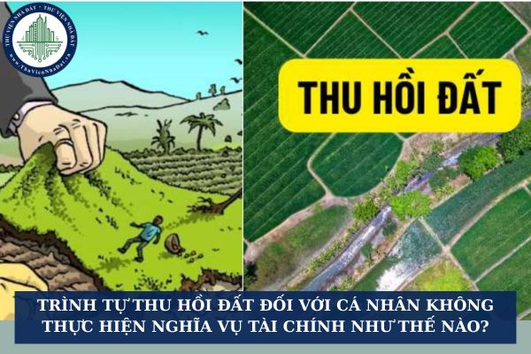 Trình tự thu hồi đất đối với cá nhân không thực hiện nghĩa vụ tài chính như thế nào?