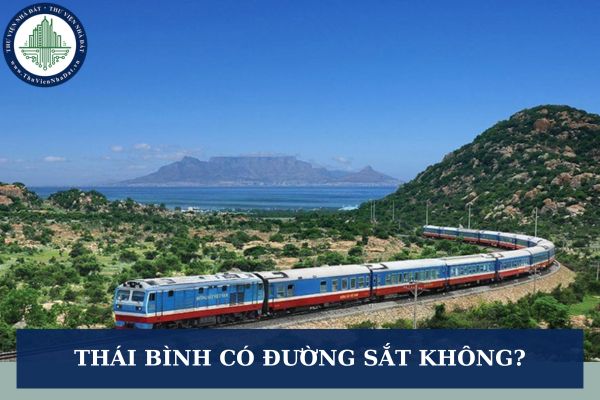 Thái Bình có đường sắt không? Điều kiện thu hồi đất triển khai dự án đường sắt Thái Bình Hải Phòng?