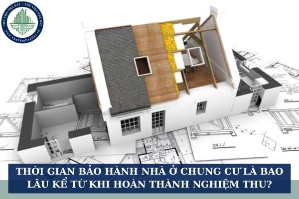 Thời gian bảo hành nhà ở là nhà chung cư ít hơn 60 tháng kể từ khi hoàn thành xây dựng và nghiệm thu được không?