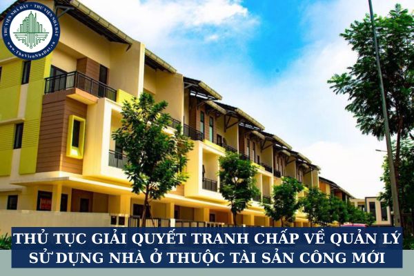 Thủ tục giải quyết tranh chấp về quản lý sử dụng nhà ở thuộc tài sản công mới
