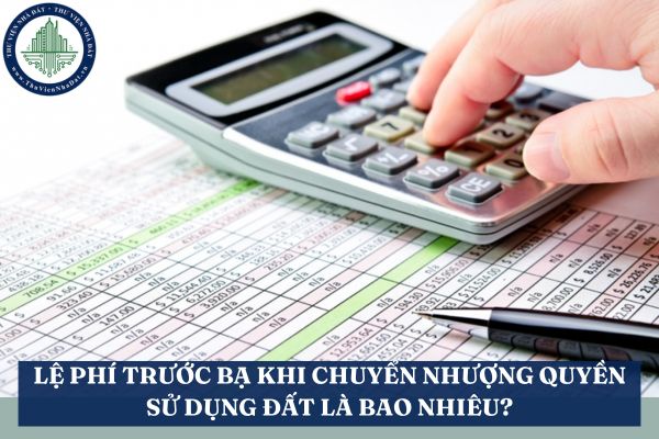 Lệ phí trước bạ khi chuyển nhượng quyền sử dụng đất là bao nhiêu?