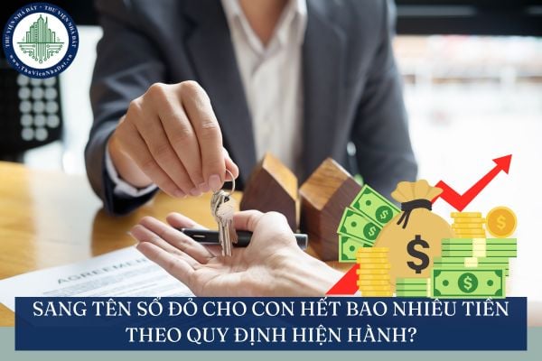 Sang tên sổ đỏ cho con hết bao nhiêu tiền theo quy định hiện hành?