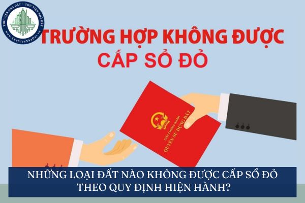 Những loại đất nào không được cấp sổ đỏ theo quy định mới?