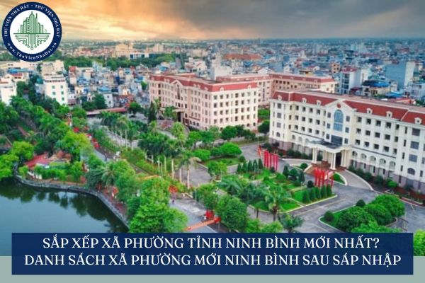 Sắp xếp xã phường tỉnh Ninh Bình mới nhất? Chốt danh sách xã phường mới Ninh Bình sau sáp nhập