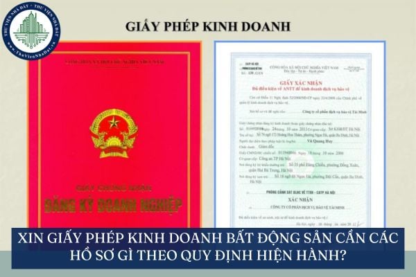 Xin giấy phép kinh doanh bất động sản cần các hồ sơ gì theo quy định hiện hành?