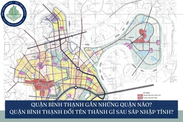 Quận Bình Thạnh gần những quận nào? Quận Bình Thạnh đổi tên thành gì sau sáp nhập tỉnh?