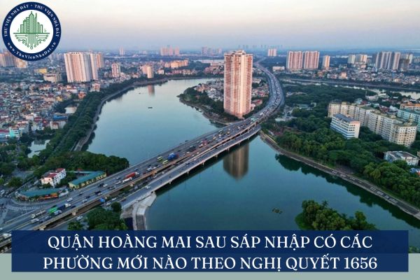 Quận Hoàng Mai sau sáp nhập có các phường mới nào theo Nghị quyết 1656