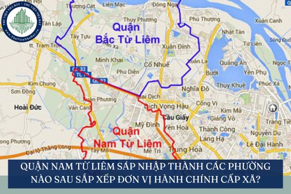 Quận Nam Từ Liêm sáp nhập thành các phường nào sau sắp xếp đơn vị hành chính cấp xã?
