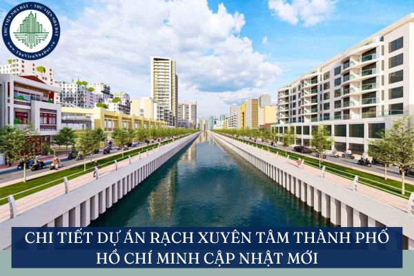 Chi tiết dự án rạch Xuyên Tâm Thành phố Hồ Chí Minh cập nhật mới