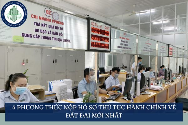 4 Phương thức nộp hồ sơ thủ tục hành chính về đất đai mới nhất
