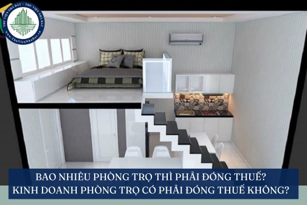 Bao nhiêu phòng trọ thì phải đóng thuế? Kinh doanh phòng trọ có phải đóng thuế không?