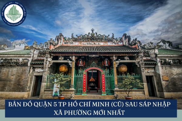 Bản đồ Quận 5 TP Hồ Chí Minh (cũ) sau sáp nhập xã phường mới nhất