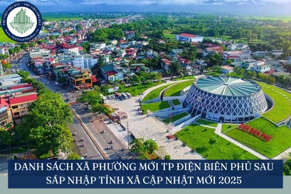 Danh sách xã phường mới TP Điện Biên Phủ sau sáp nhập tỉnh xã cập nhật mới 2025