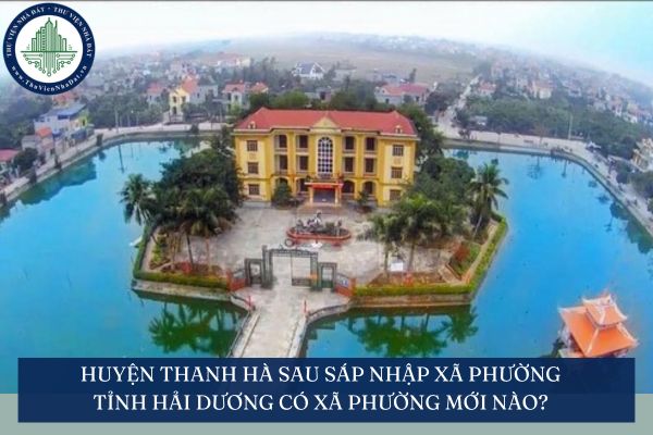 Huyện Thanh Hà sau sáp nhập xã phường tỉnh Hải Dương có xã phường mới nào?