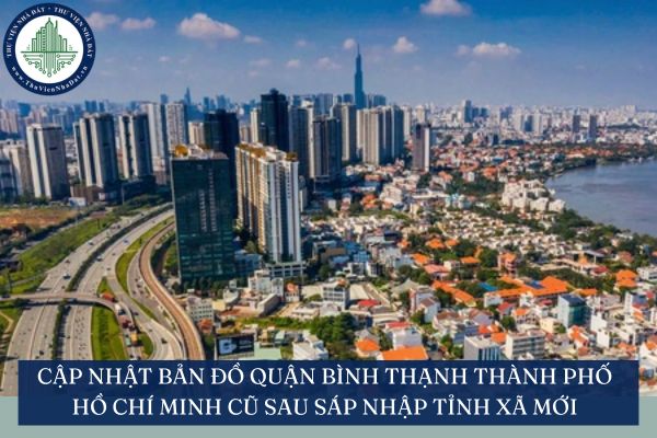 Cập nhật bản đồ Quận Bình Thạnh Thành phố Hồ Chí Minh cũ sau sáp nhập tỉnh xã mới
