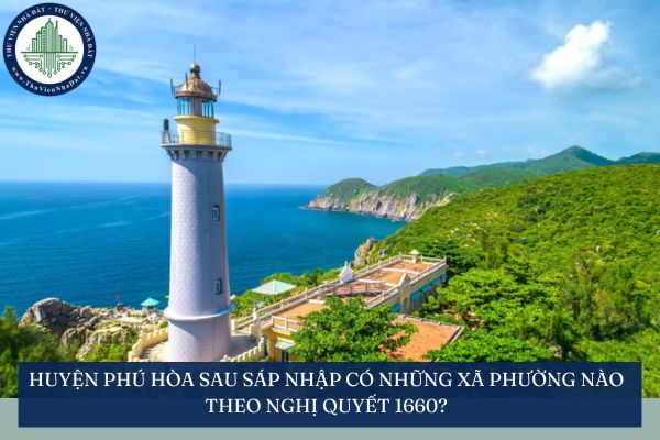 Huyện Phú Hòa sau sáp nhập có những xã phường nào theo Nghị quyết 1660?