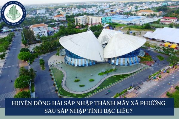 Huyện Đông Hải sáp nhập thành mấy xã phường sau sáp nhập tỉnh Bạc Liêu?