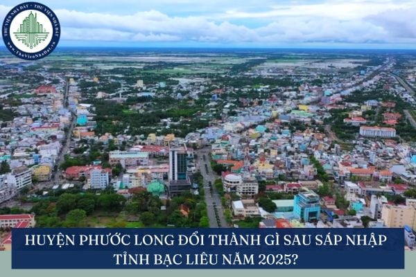 Huyện Phước Long đổi thành gì sau sáp nhập tỉnh Bạc Liêu năm 2025?